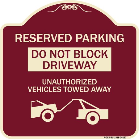 Signmission Do Not Block Driveway Unauthorized Vehicles Towed Away Heavy-Gauge Alum, 18" x 18", BU-1818-24167 A-DES-BU-1818-24167